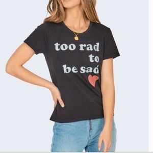 Too Rad to be Sad Shirt